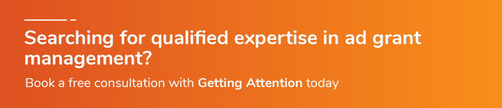 Book a free consultation with the Getting Attention team for some ad grant expertise.