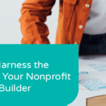 How to Harness the Power of Your Nonprofit Website Builder