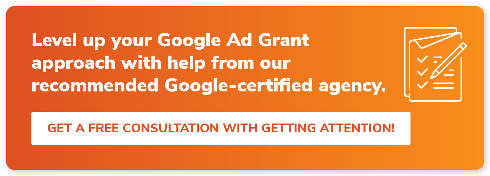 Click to get a free consultation with Getting Attention, our recommended Google Ad Grants agency.