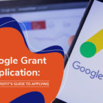 Google Grant Application: A Nonprofit’s Guide to Applying