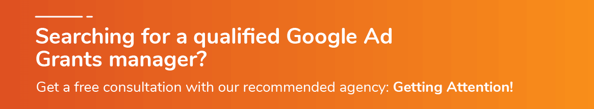 Turn to our recommended Google Grants manager for a free consultation.