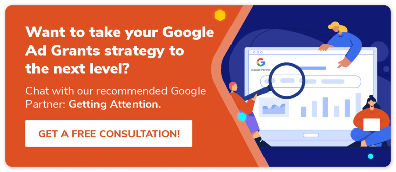 Get a free consultation with Getting Attention, our recommended Google Grants agency.