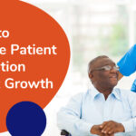 4 Tips to Increase Patient Acquisition and Hit Growth Goals