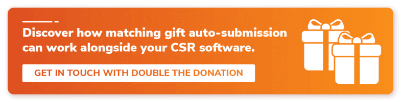 Click here to speak with our recommended matching gift auto-submission vendor about enhancing your CSR software's functionality.