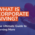What is Corporate Giving? The Ultimate Guide to Earning More