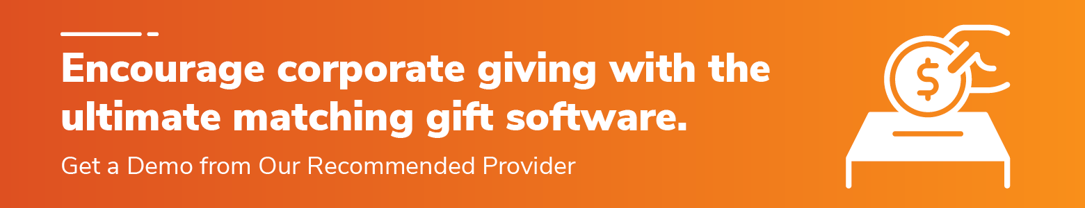Get a demo from our recommended matching gift software provider to maximize corporate giving.
