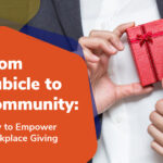 From Cubicle to Community: How to Empower Workplace Giving