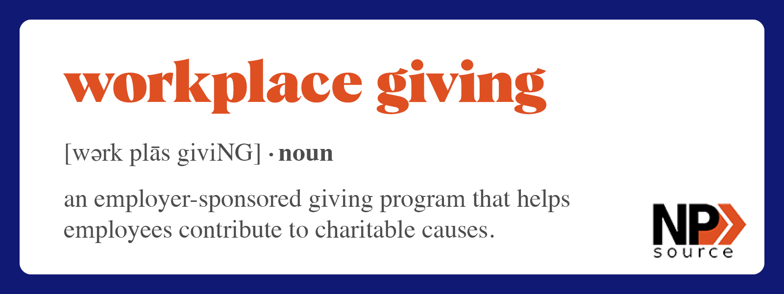 This graphic shows the definition of workplace giving, which is also outlined in the text below.