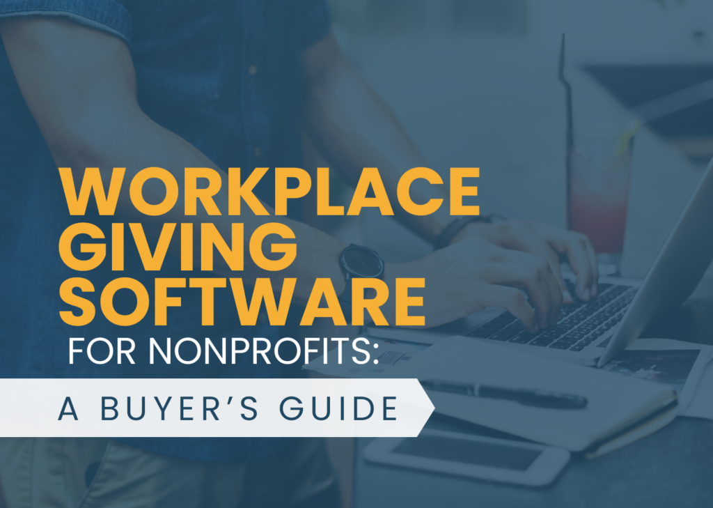 This guide walks through the basics of workplace giving software and what it means for nonprofits.