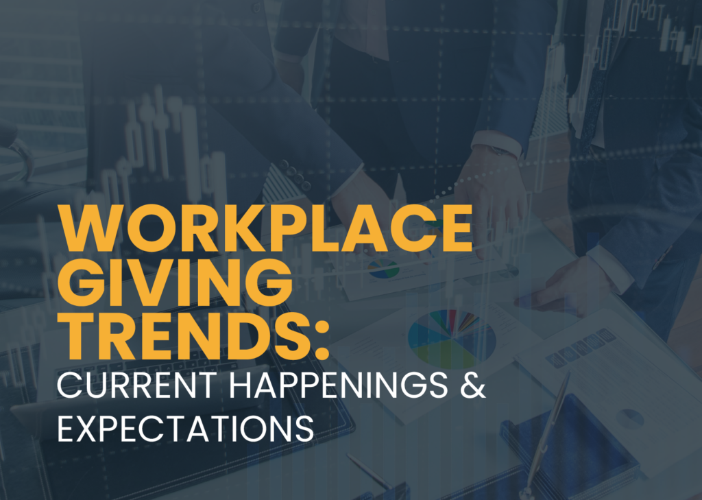 Workplace Giving Trends: Current Happenings & Expectations