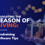 Navigating the Season of Giving: 5 Fundraising Software Tips