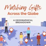 Matching Gifts Across the Globe | A Geographical Breakdown
