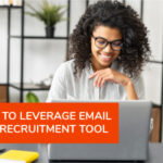 How to Leverage Email as a Recruitment Tool: 4 Strategies