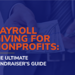 Payroll Giving For Nonprofits: The Ultimate Fundraiser’s Guide