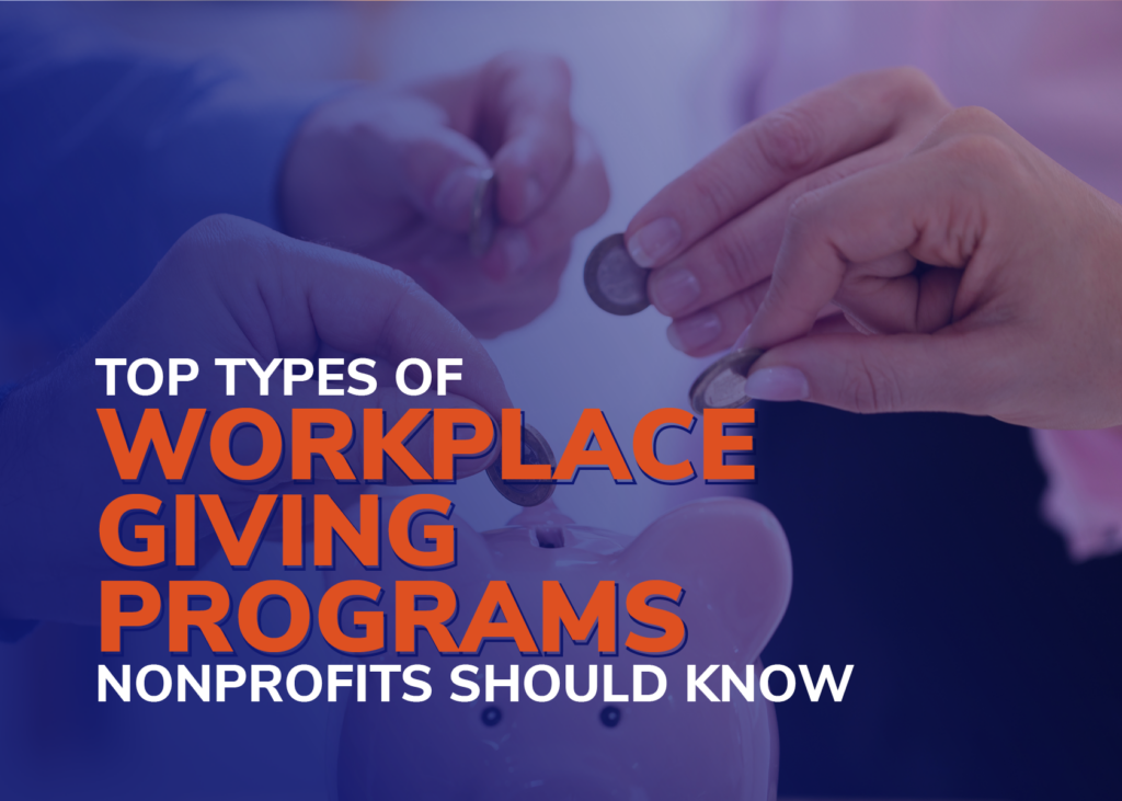 Top Types of Workplace Giving Programs Nonprofits Should Know