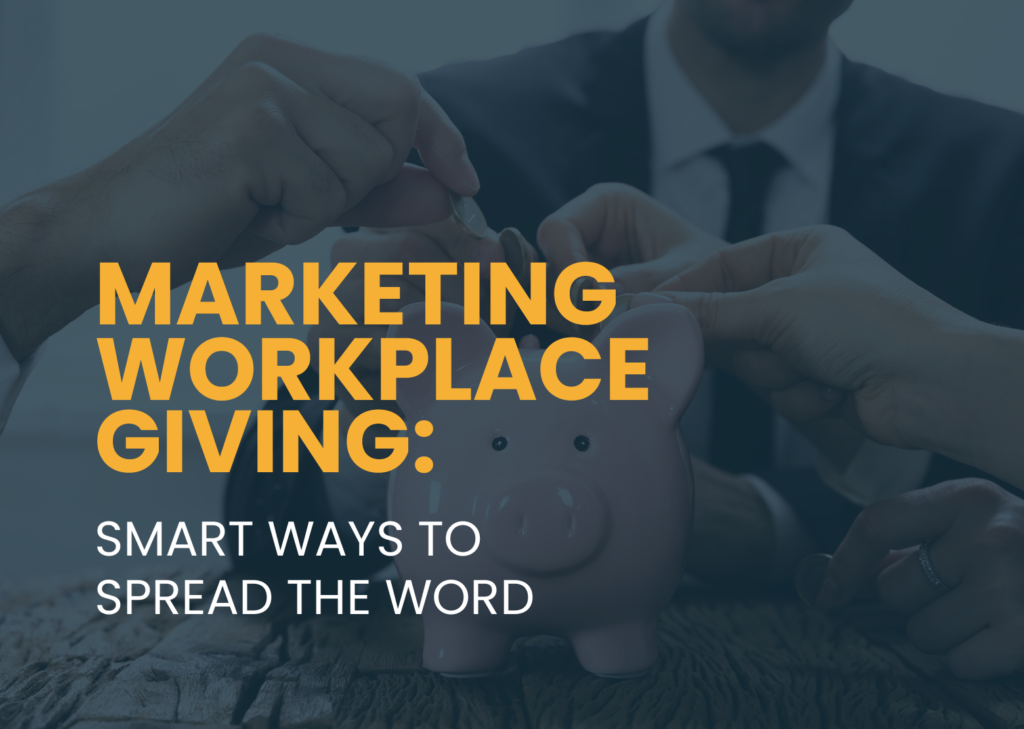 Marketing Workplace Giving- 9 Smart Ways to Spread the Word