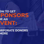 How to Get Sponsors for an Event: Corporate Donors & More