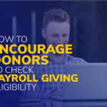 How to Encourage Donors to Check Payroll Giving Eligibility