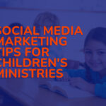 3 Social Media Marketing Tips For Children's Ministries